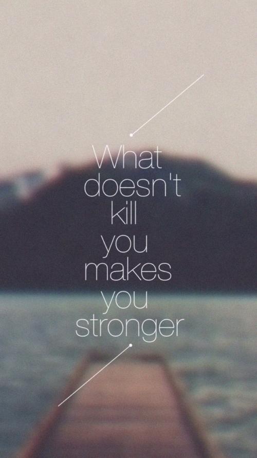 what doesn't kill you makes you stronger 英文壁纸 高清壁纸